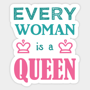 Every Woman is a Queen Sticker